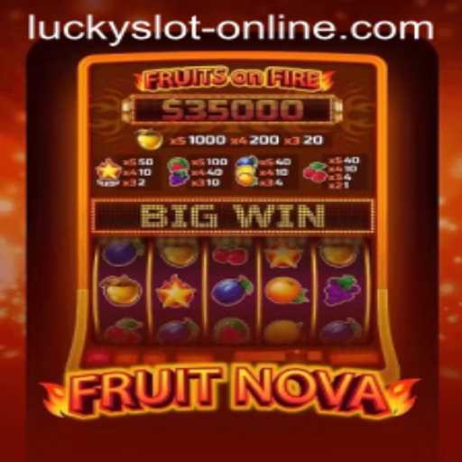 Unlock the Thrills of FruitNova: A Lucky Slot Online Experience