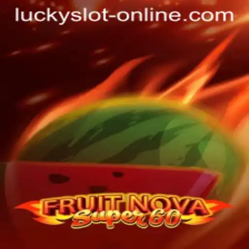 Discover the Thrills of FruitNovaSuper60: Your Lucky Slot Online