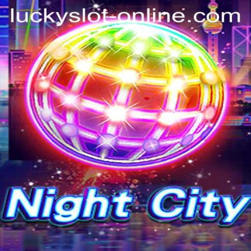 Exploring NightCity: The Thrilling World of Lucky Slot Online
