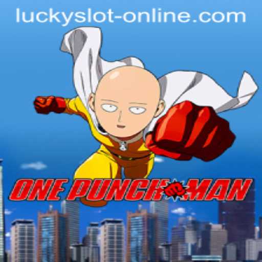 Exploring OnePunchMan: The Exciting World of Lucky Slot Online